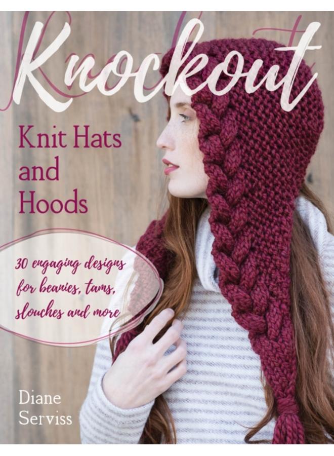 Knockout Knit Hats and Hoods : 30 Engaging Designs for Beanies, Tams, Slouches, and More 