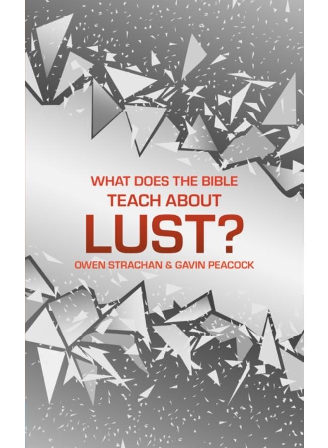 What Does the Bible Teach about Lust? : A Short Book on Desire 