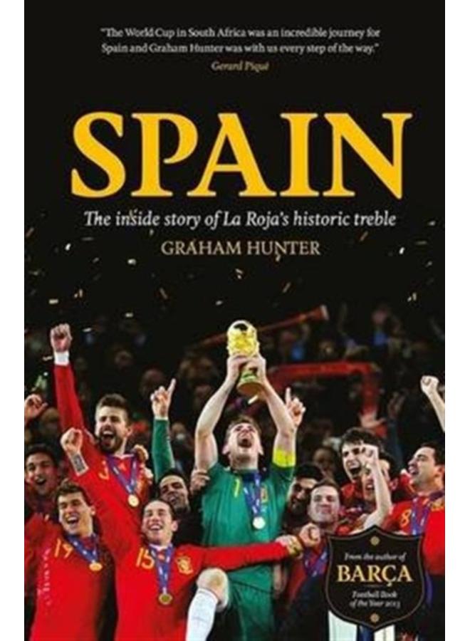 Spain : The Inside Story of la Roja's Historic Treble 