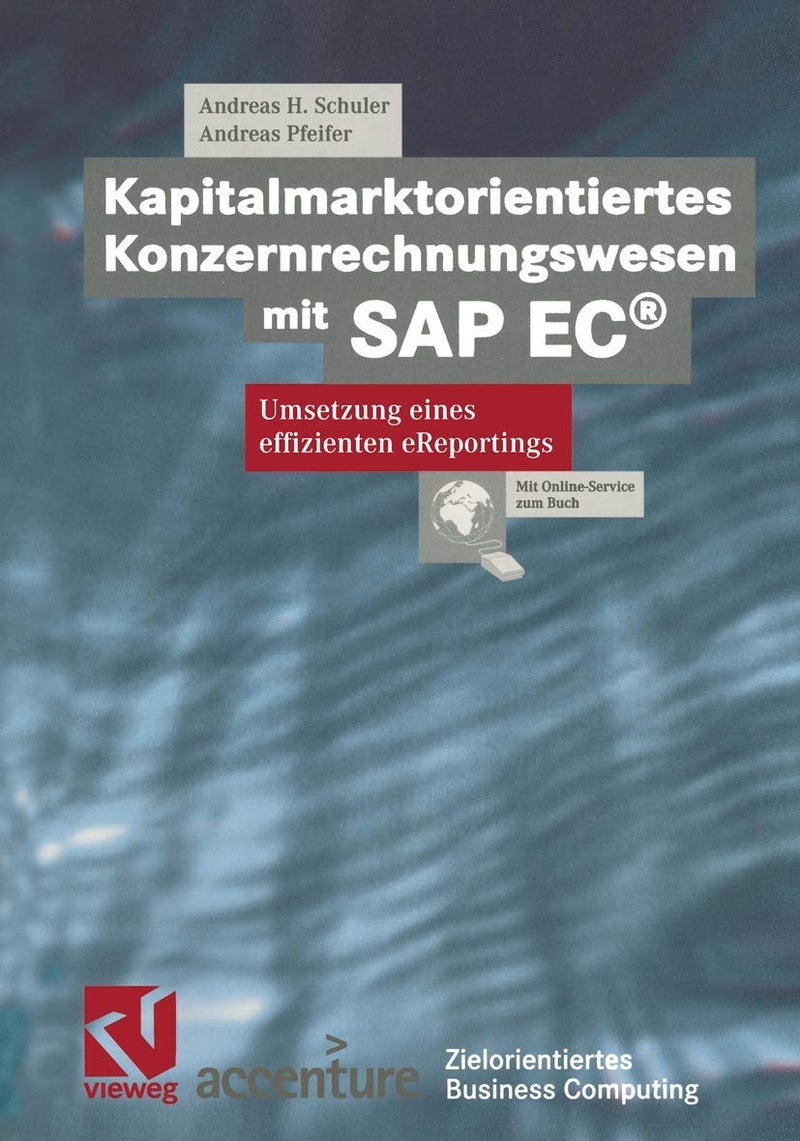 Kapitalmarktorientiertes Konzernrechnungswesen Mit SAP EC(R): Umsetzung Eines Effizienten Ereportings 