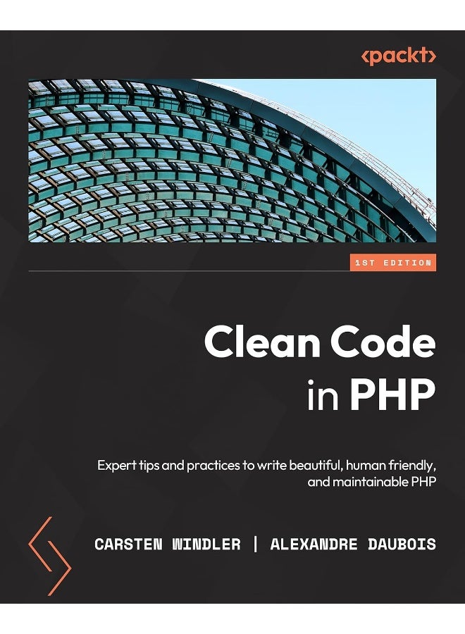 Packt Clean Code in PHP: Expert tips and best practices to write beautiful, human-friendly, and maintainable PHP