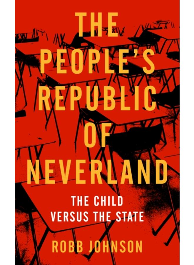 The People's Republic Of Neverland : The Child versus the State 