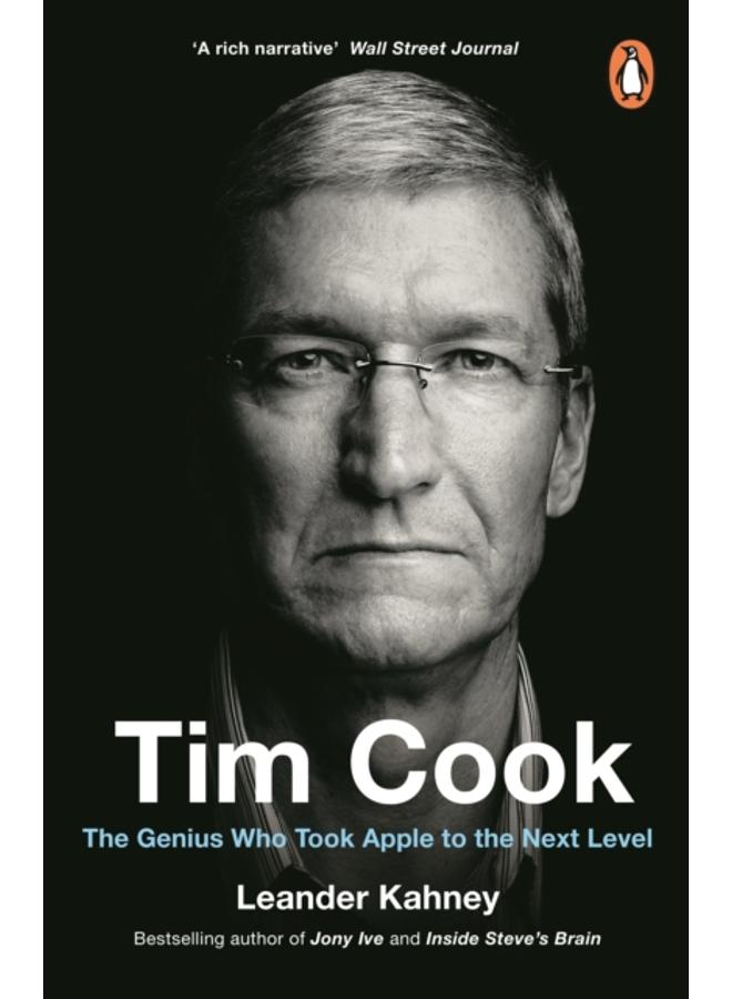 Tim Cook : The Genius Who Took Apple to the Next Level 