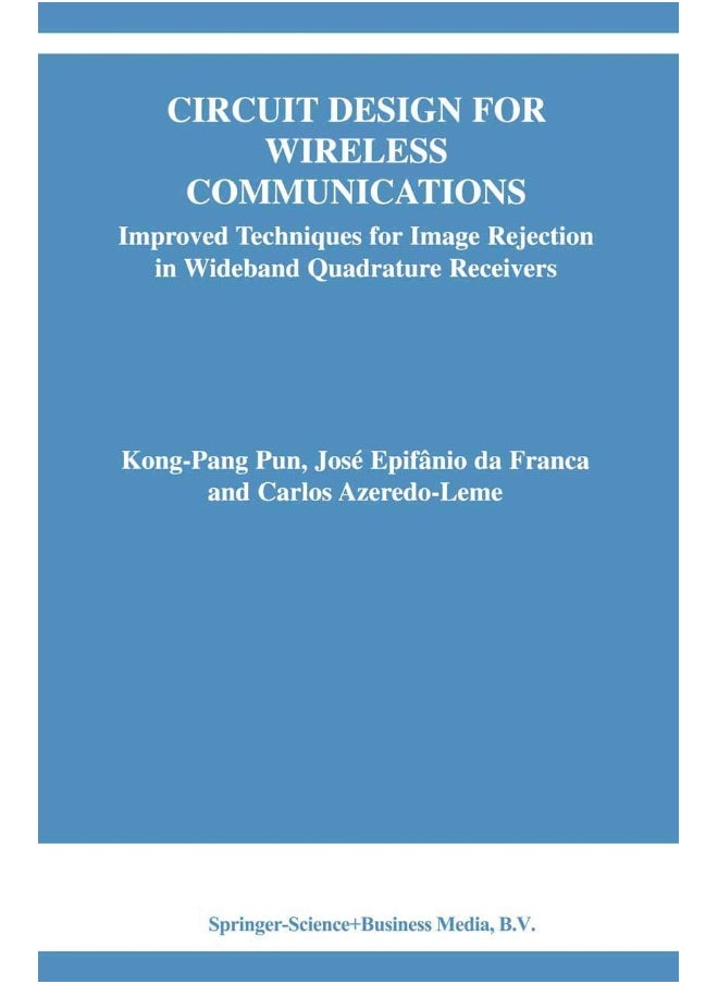 Circuit Design for Wireless Communications: Improved Techniques for Image Rejection in Wideband Quadrature Receivers 