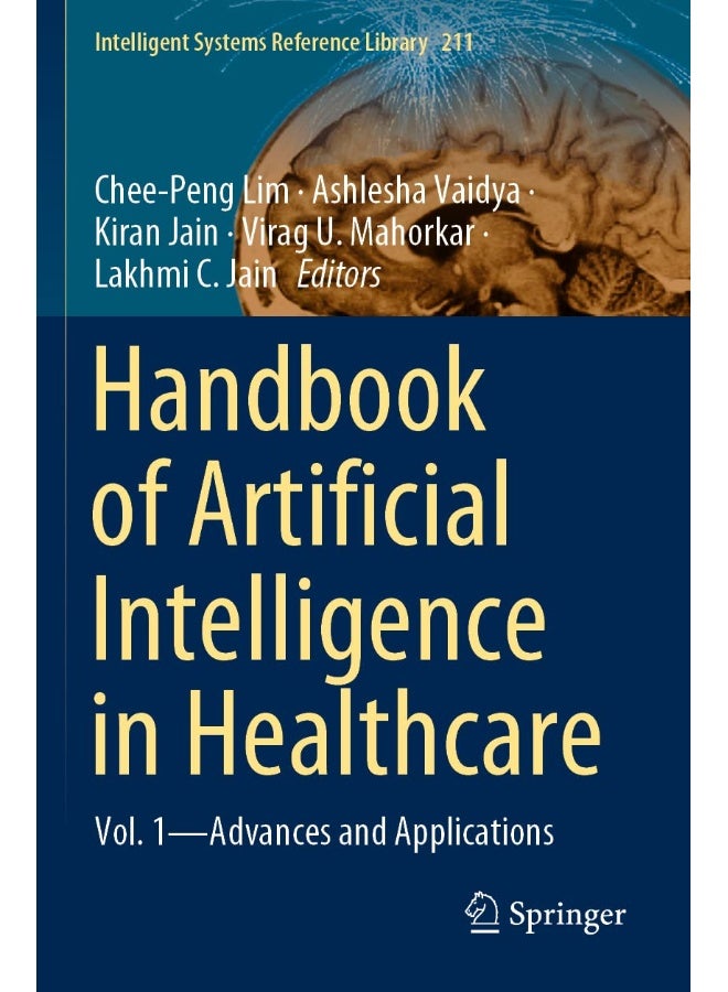 Handbook of Artificial Intelligence in Healthcare: Vol. 1 - Advances and Applications