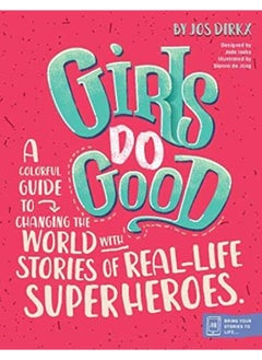 Girls Do Good: A colorful guide to changing the world with stories of real-life superheroes 