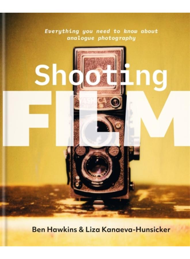 Shooting Film : Everything you need to know about analogue photography 