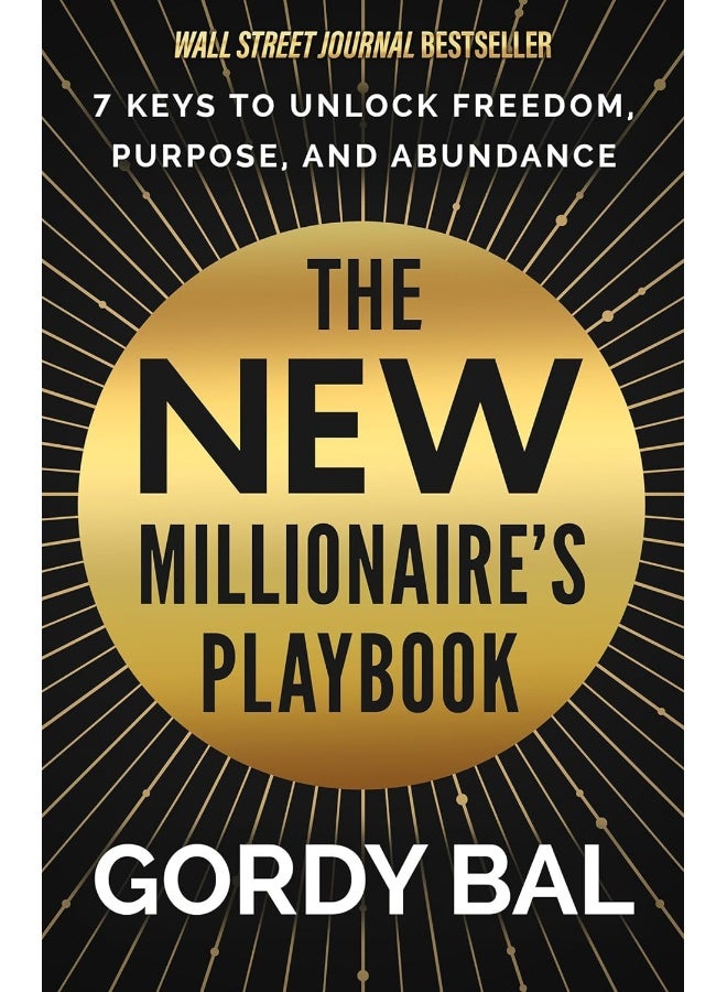 The New Millionaire's Playbook: 7 Keys to Unlock Freedom, Purpose, and Abundance