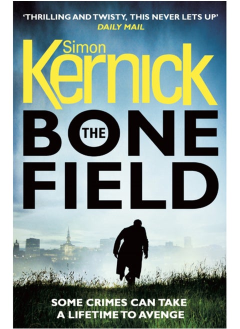 The Bone Field : (The Bone Field: Book 1): a heart-pounding, white-knuckle-action ride of a thriller from bestselling author Simon Kernick