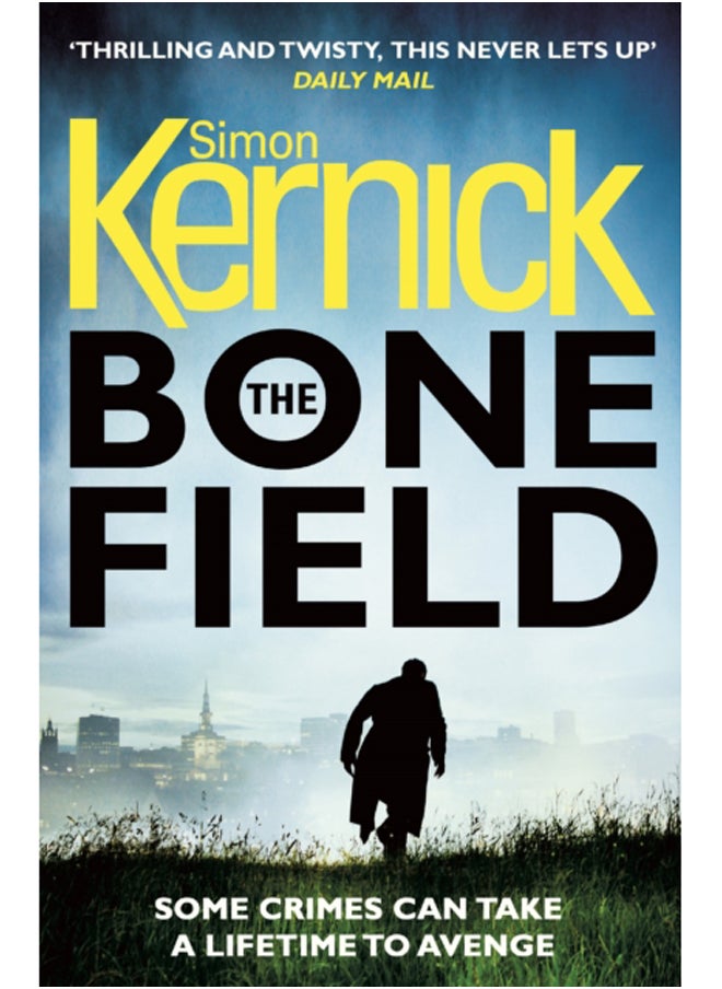 The Bone Field : (The Bone Field: Book 1): a heart-pounding, white-knuckle-action ride of a thriller from bestselling author Simon Kernick