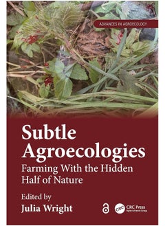 CRC Press Subtle Agroecologies: Farming With the Hidden Half of Nature 