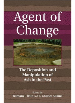 Agent of Change: The Deposition and Manipulation of Ash in the Past 
