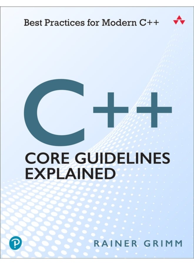 C++ Core Guidelines Explained : Best Practices for Modern C++ 