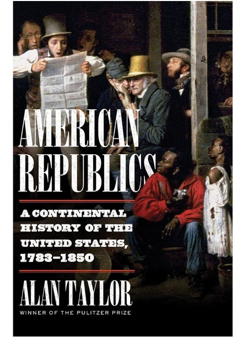 American Republics: A Continental History of the United States, 1783-1850