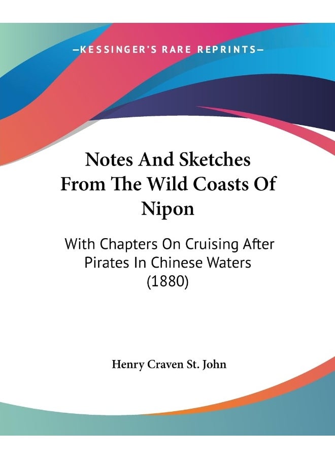 null - Notes And Sketches From The Wild Coasts Of Nipon: With Chapters On Cruising After Pirates In Chinese Waters (1880) - Image 1