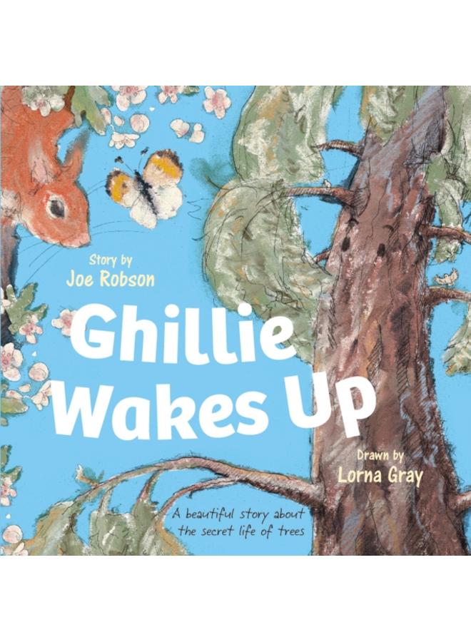 Ghillie Wakes Up : A beautiful story about the secret life of trees 