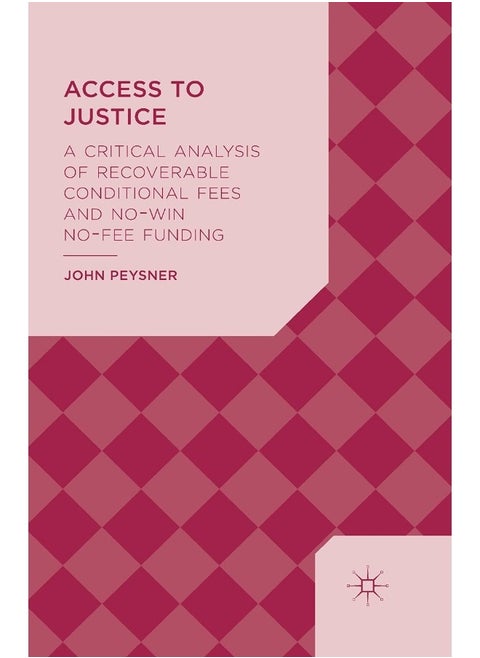 Access to Justice: A Critical Analysis of Recoverable Conditional Fees and No Win No Fee Funding