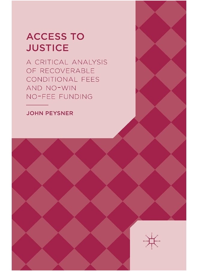 Access to Justice: A Critical Analysis of Recoverable Conditional Fees and No Win No Fee Funding 