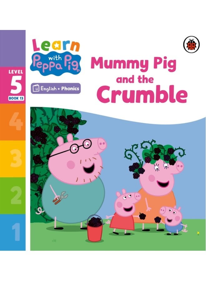 Learn with Peppa Phonics Level 5 Book 13 Mummy Pig and the Crumble Phonics Reader - Paperback