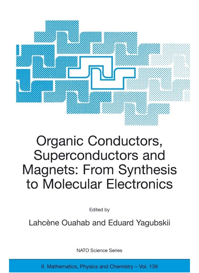 Organic Conductors, Superconductors and Magnets: From Synthesis to Molecular Electronics 
