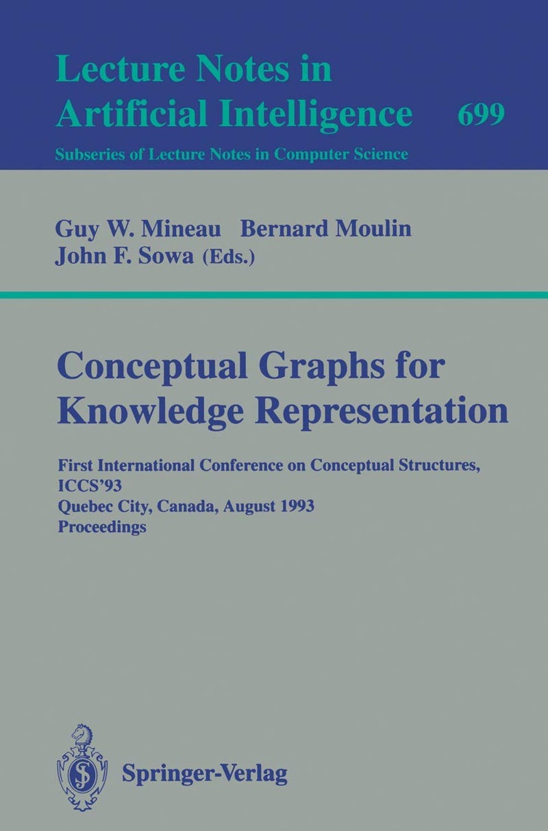 Conceptual Graphs for Knowledge Representation: First International Conference on Conceptual Structures, ICCS'93, Quebec City, Canada, August 4-7, 1993. Proceedings