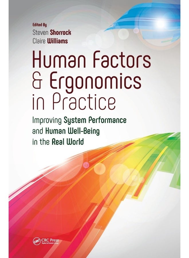 CRC Press Human Factors and Ergonomics in Practice: Improving System Performance and Human Well-Being in the Real World 