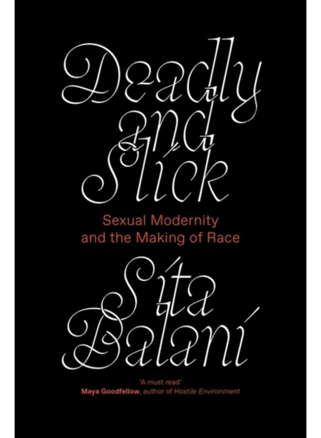 Deadly and Slick : Sexual Modernity and the Making of Race 