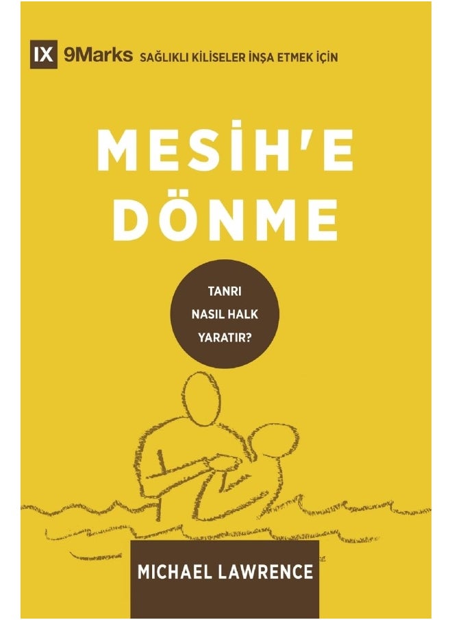 Conversion / Mesih'e Dönme: How God Creates a People / TANRI NASIL HALK YARATIR? 