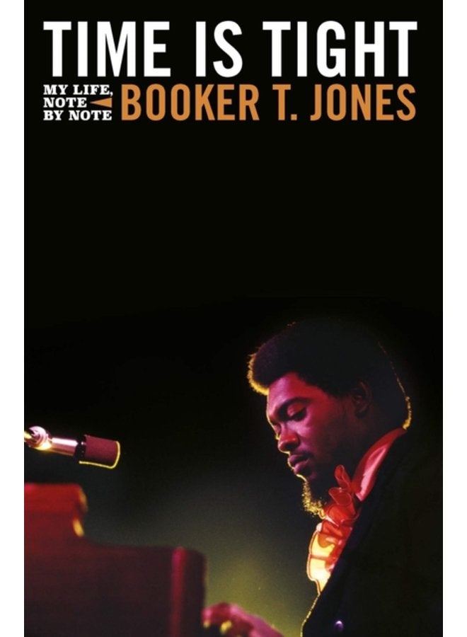 Time is Tight The Autobiography of Booker T Jones - Hardback