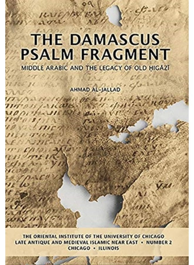 The Damascus Psalm Fragment Middle Arabic and the Legacy of Old Higazi - Paperback