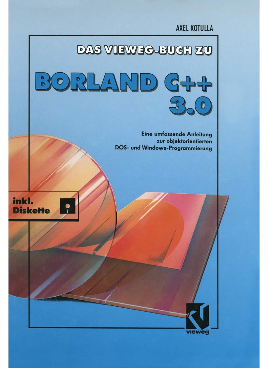 Das Vieweg Buch zu Borland C + + 3.0: Objektorientierte DOS- und Windowsprogrammierung 