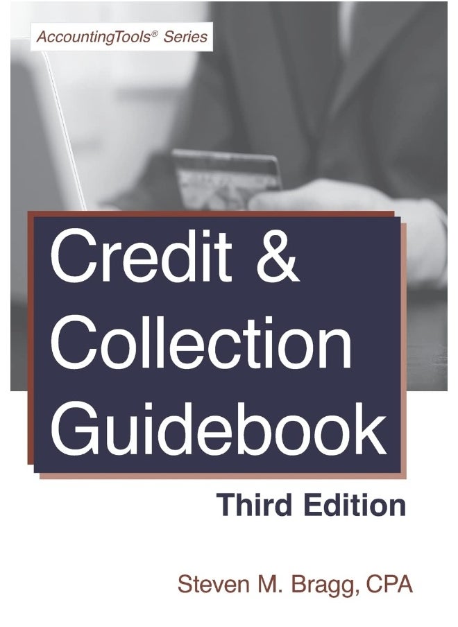 Accounting Tools Credit & Collection Guidebook: Third Edition 