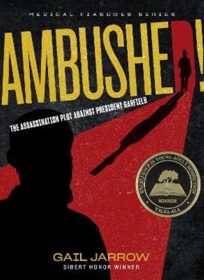 Ambushed!  The Assassination Plot Against President Garfield [Hardcover] Jarrow Gail