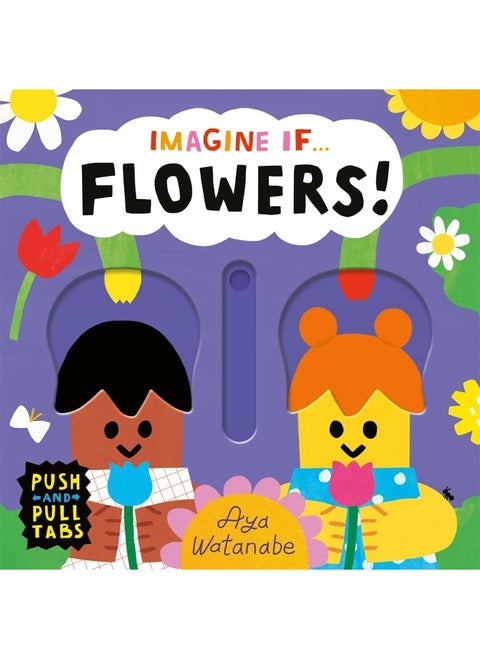 Imagine if... Flowers!: A Push, Pull, Slide Tab Book