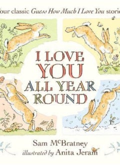 I Love You All Year Round: Four Classic Guess How Much I Love You Stories 