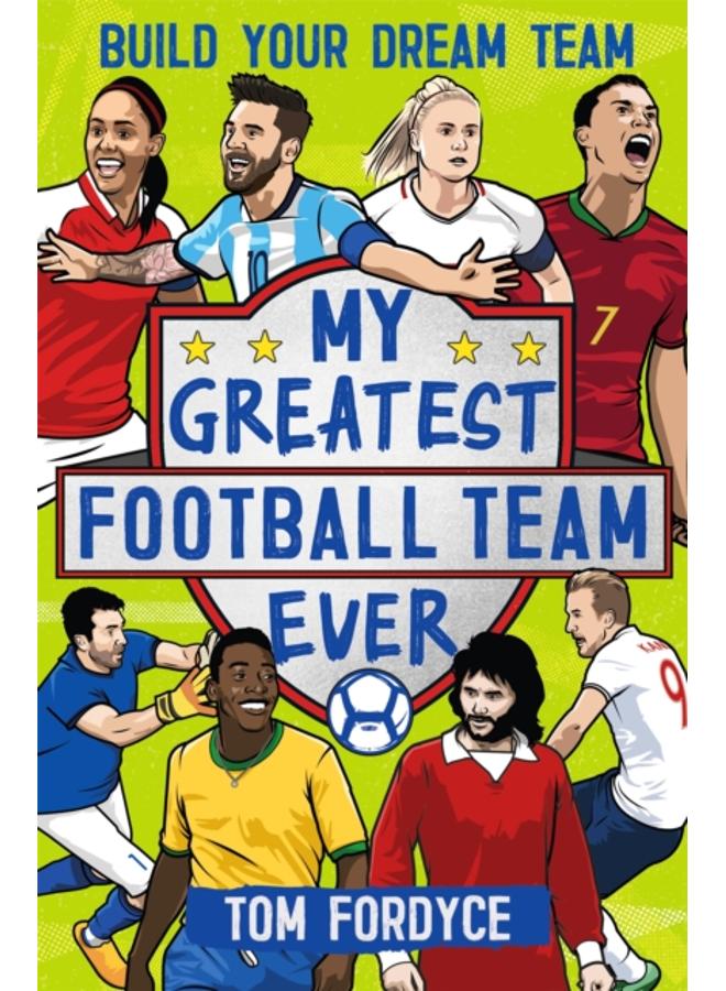 My Greatest Football Team Ever : Build Your Dream Team