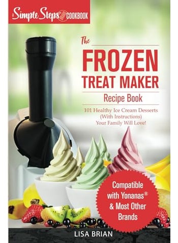 My Yonanas Frozen Treat Maker Soft Serve Ice Cream Machine Recipe Book A Simple Steps Brand Cookboo - pzsku/ZAD1FFEE93A3DC19B5641Z/45/1746191687/b68668df-90d6-4d04-912a-8f36f9f5aca3
