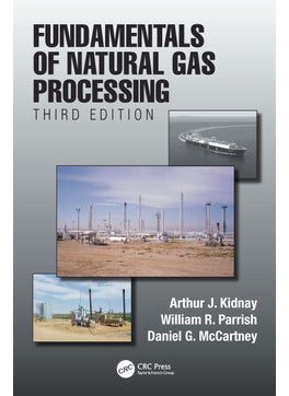Fundamentals of Natural Gas Processing, Third Edition 