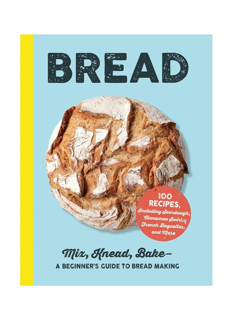Bread  Mix Knead Bake—A Beginner's Guide to Bread Making 