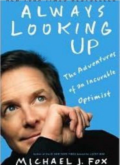 Always Looking Up  The Adventures of an Incurable Optimist Fox Michael J