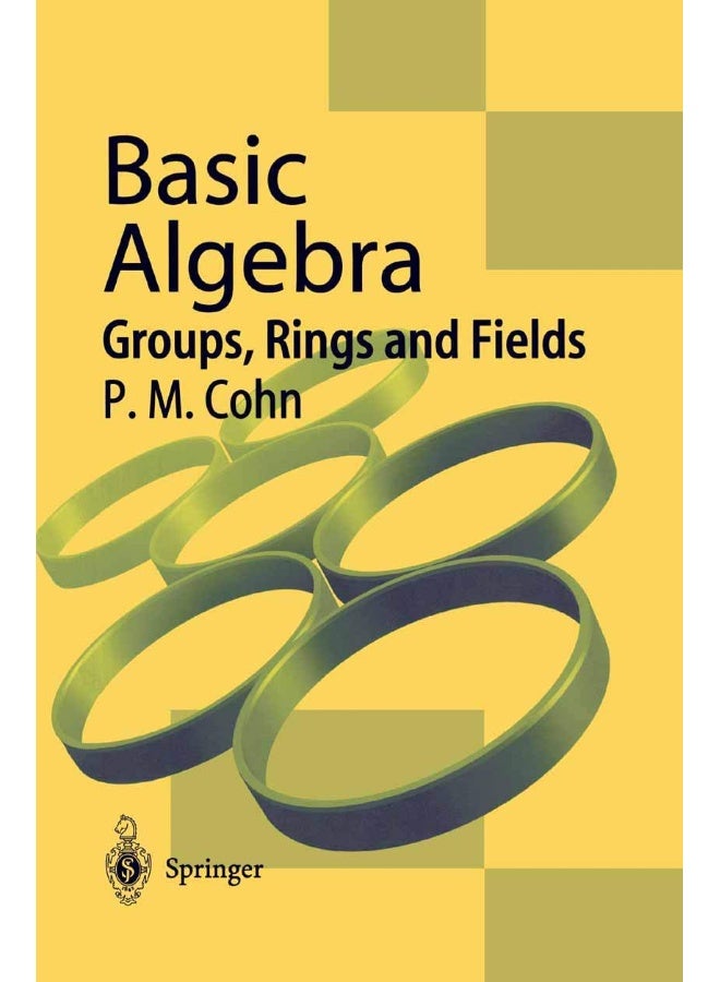 Basic Algebra: Groups, Rings and Fields 