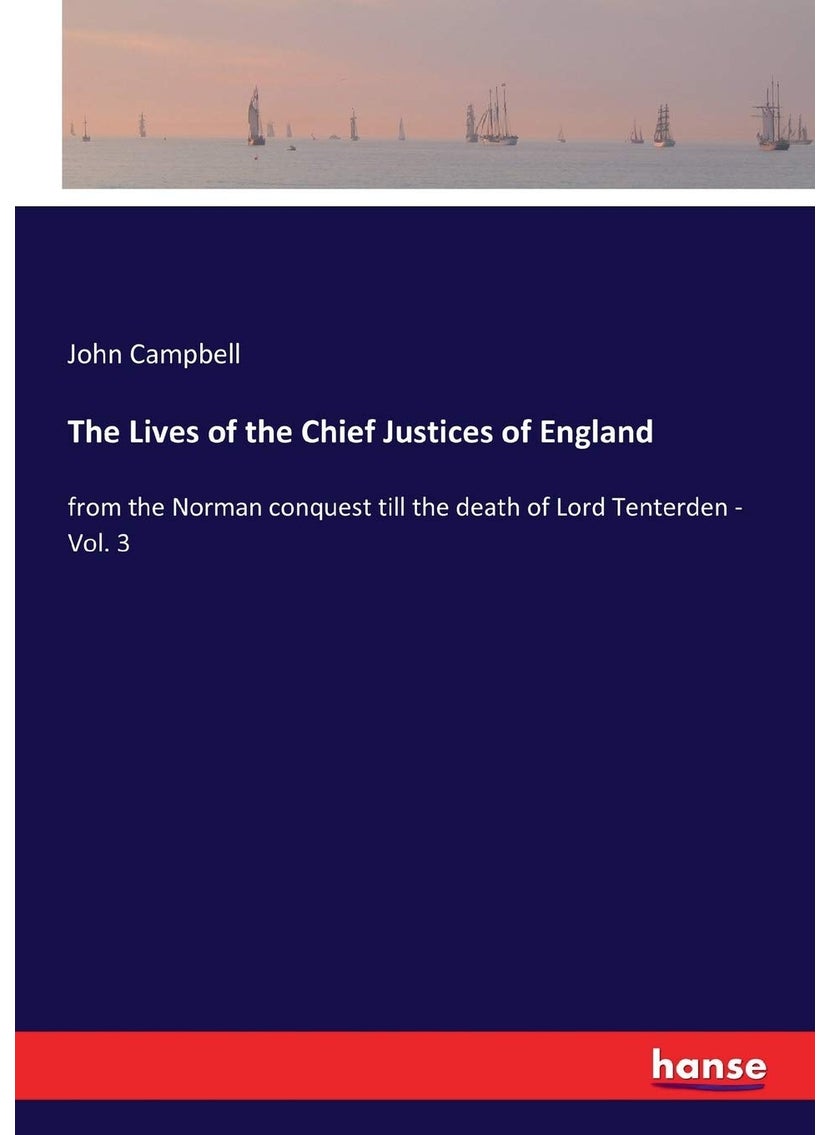 The Lives of the Chief Justices of England: from the Norman conquest till the death of Lord Tenterden - Vol. 3  - Image 1