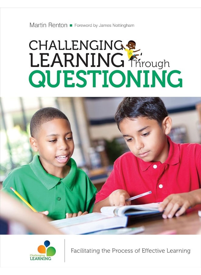 Challenging Learning Through Questioning: Facilitating the Process of Effective Learning 