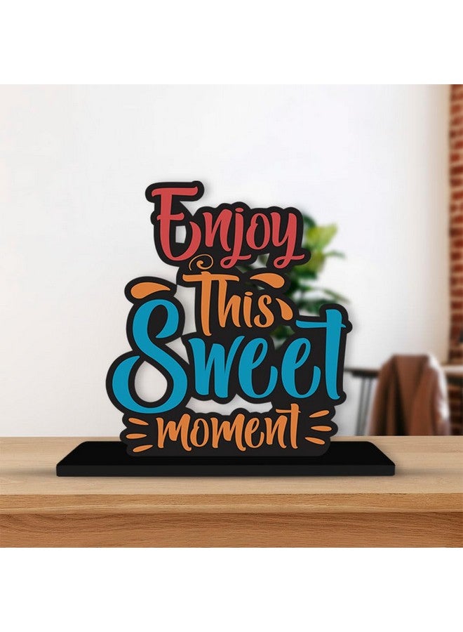 Artvibes Wooden Idols and Figurine Enjoy This Sweet Moment Quotes Table Decoration for Office Desk | Home Decor Item | Living Room | Modern Art Wood Showpiece Gift Item (SP_1130N) - Image 1