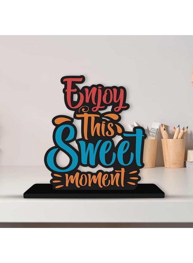 Artvibes Wooden Idols and Figurine Enjoy This Sweet Moment Quotes Table Decoration for Office Desk | Home Decor Item | Living Room | Modern Art Wood Showpiece Gift Item (SP_1130N) - Image 4