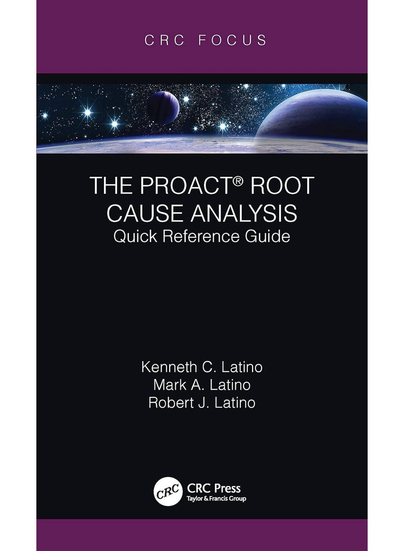 The PROACT® Root Cause Analysis: Quick Reference Guide (CRC Press Focus Shortform Book Program)