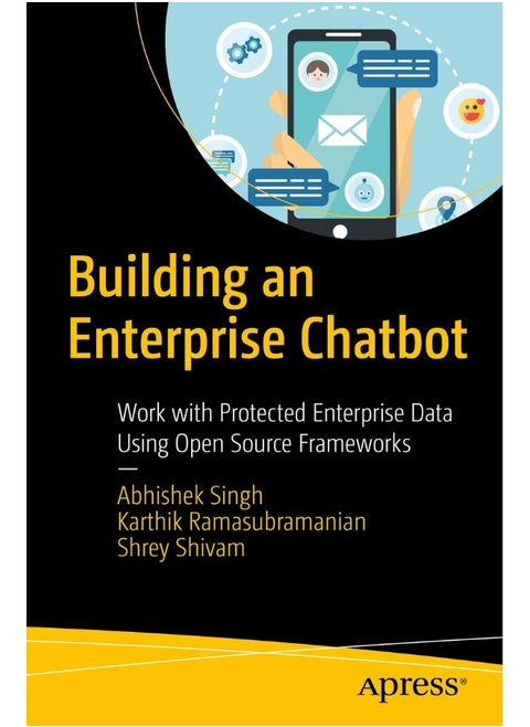 Building an Enterprise Chatbot: Work with Protected Enterprise Data Using Open Source Frameworks