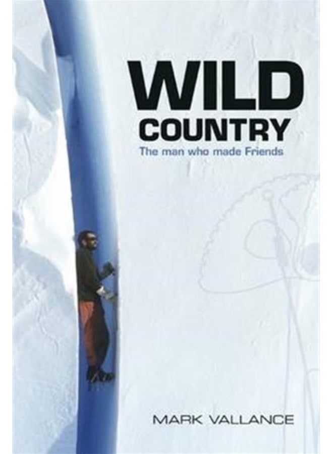Wild Country : The man who made Friends 