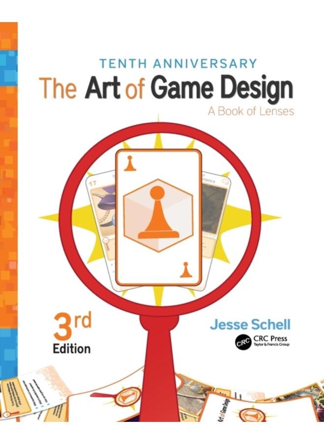 The Art of Game Design : A Book of Lenses, Third Edition 