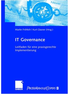 IT-Governance: Leitfaden für eine praxisgerechte Implementierung 